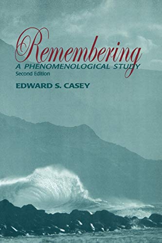 Remembering: A Phenomenological Study (Studies in Continental Thought)