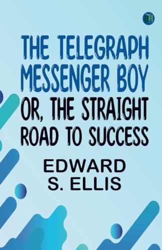 The Telegraph Messenger Boy or The Straight Road to Success von Zinc Read