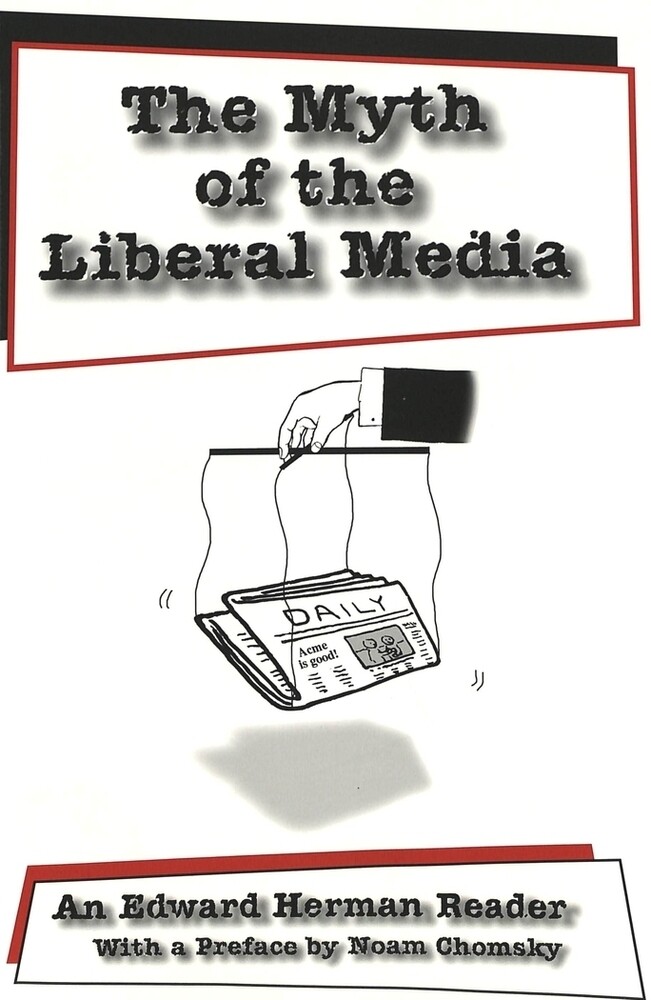 The Myth of the Liberal Media von Peter Lang Publishing Inc. New York