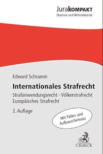 Internationales Strafrecht: Strafanwendungsrecht, Völkerstrafrecht, Europäisches Strafrecht (Jura kompakt) Internationales Strafrecht: Strafanwendungsrecht, Völkerstrafrecht, Europäisches Strafrecht (Jura kompakt)