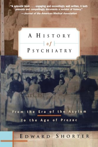 A History of Psychiatry: From the Era of the Asylum to the Age of Prozac von Wiley