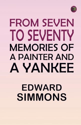From Seven to Seventy: Memories of a Painter and a Yankee von Zinc Read