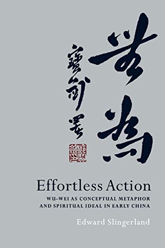 Effortless Action: Wu-Wei as Conceptual Metaphor and Spiritual Ideal in Early China von OUP USA