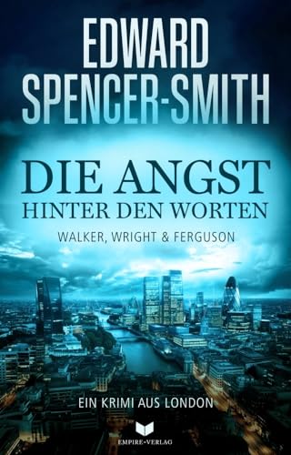 Die Angst hinter den Worten: Ein Krimi aus London (Walker, Wright & Ferguson) von Empire-Verlag (Nova MD)