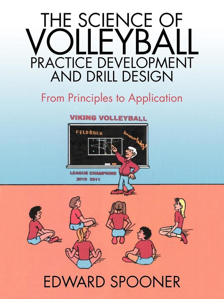 The Science of Volleyball Practice Development and Drill Design von iUniverse