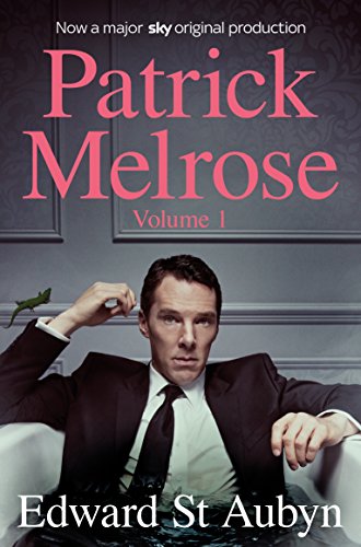 Patrick Melrose Volume 1: Never Mind, Bad News and Some Hope