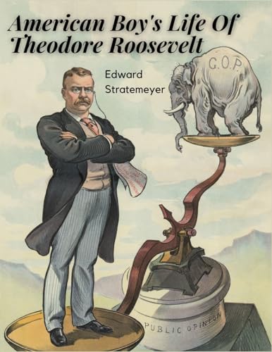 American Boy's Life Of Theodore Roosevelt von Sascha Association