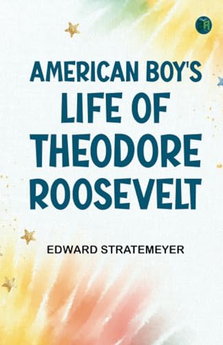 American Boy's Life of Theodore Roosevelt von Zinc Read