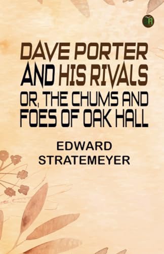 Dave Porter and His Rivals or The Chums and Foes of Oak Hall