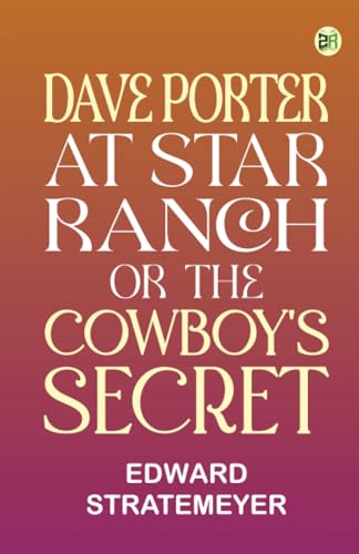 Dave Porter at Star Ranch; Or, The Cowboy's Secret von Zinc Read