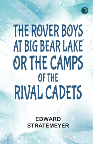 The Rover Boys at Big Bear Lake or, The Camps of the Rival Cadets von Zinc Read