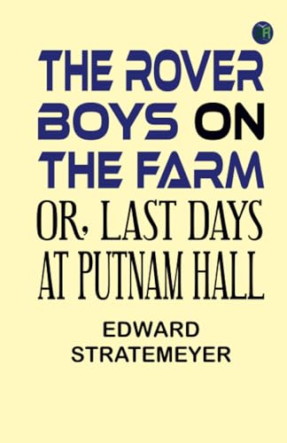 The Rover Boys on the Farm or, Last Days at Putnam Hall von Zinc Read