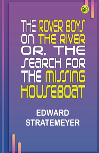 The Rover Boys on the River; Or, The Search for the Missing Houseboat von Zinc Read