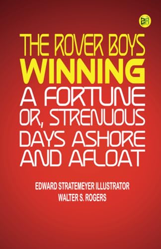 The Rover Boys winning a fortune; or, Strenuous days ashore and afloat von Zinc Read