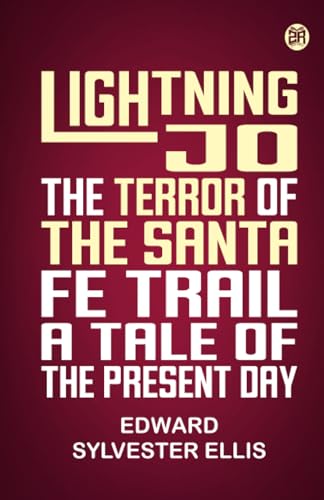 Lightning Jo the Terror of the Santa Fe Trail A Tale of the Present Day von Zinc Read