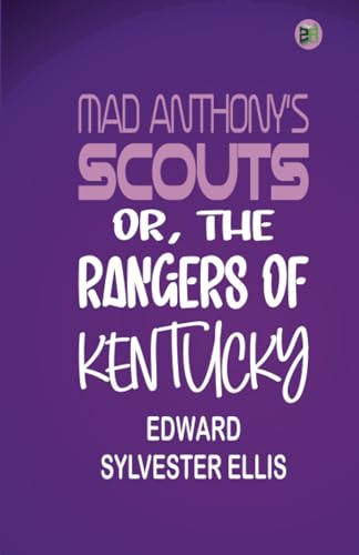 Mad Anthony's scouts; or, The rangers of Kentucky von Zinc Read