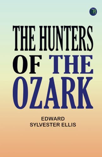 The Hunters of the Ozark von Zinc Read