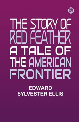 The Story of Red Feather A Tale of the American Frontier von Zinc Read