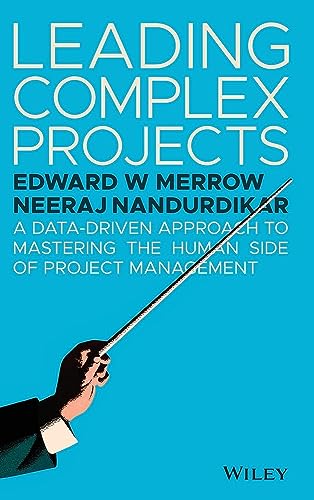 Leading Complex Projects: A Data-Driven Approach to Mastering the Human Side of Project Management von Wiley