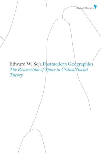 Postmodern Geographies: The Reassertion of Space in Critical Social Theory (Radical Thinkers)