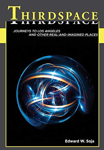 Thirdspace: Journeys to Los Angeles and Other Real-and-Imagined Places Thirdspace: Journeys to Los Angeles and Other Real-and-Imagined Places von Wiley-Blackwell