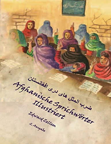 Afghanische Sprichwörter Illustriert (Zweite Ausgabe): Afghan Proverbs in German and Dari Persian (2nd Ed.) von Createspace Independent Publishing Platform