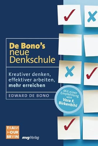 De Bonos neue Denkschule. Kreativer denken, effektiver arbeiten, mehr erreichen (Train your brain)