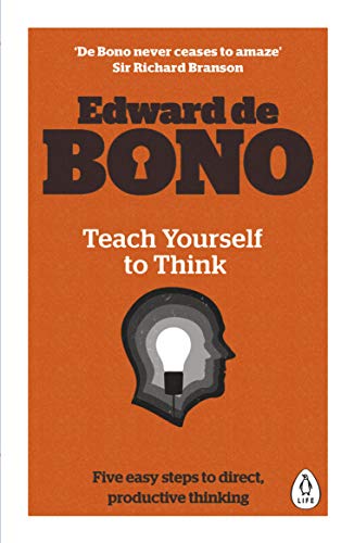 Teach Yourself To Think: Five easy steps to direct, productive thinking