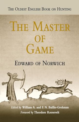 The Master of Game: The Oldest English Book on Hunting