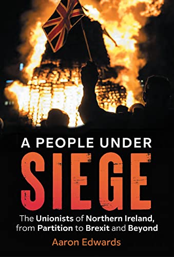 A People Under Siege: The Unionists of Northern Ireland, from Partition to Brexit and Beyond von Merrion Press