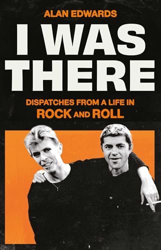 I Was There: Dispatches from a Life in Rock and Roll von Simon & Schuster UK