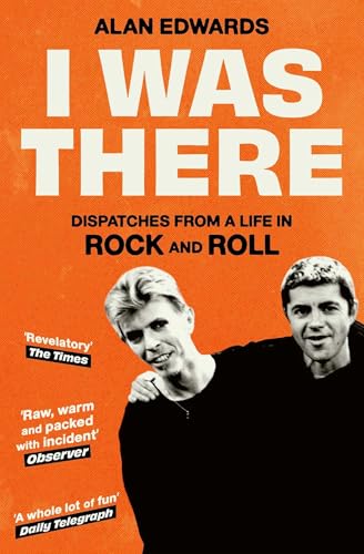 I Was There: Dispatches from a Life in Rock and Roll von Simon & Schuster Ltd