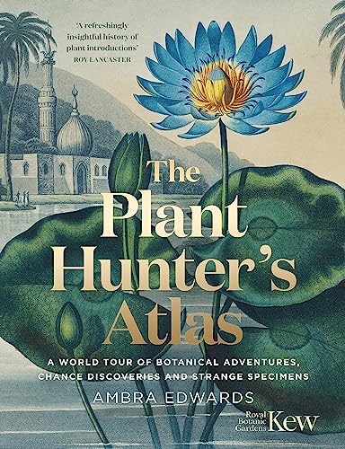 The Plant-Hunter's Atlas: A World Tour of Botanical Adventures, Chance Discoveries and Strange Specimens von Greenfinch
