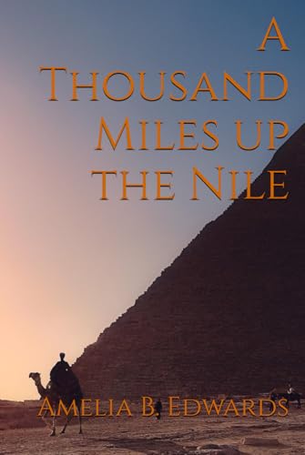 A Thousand Miles up the Nile: 1877 Egyptian Travelogue Classic von Independently published