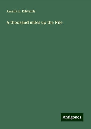 A thousand miles up the Nile von Antigonos Verlag