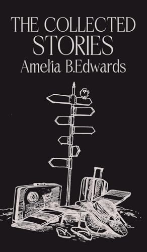 The Collected Stories of Amelia B.Edwards von JollyJoy Books