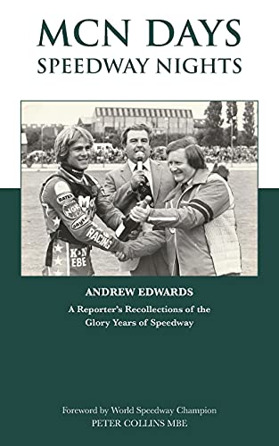 MCN Days, Speedway Nights: A Reporter's Recollection of his Glory Days of Speedway MCN Days, Speedway Nights: A Reporter's Recollection of his Glory Days of Speedway