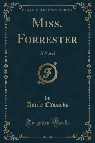 Miss. Forrester: A Novel (Classic Reprint)