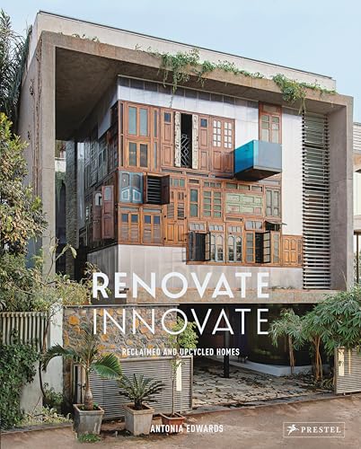 Renovate Innovate: Reclaimed and Upcycled Homes von Prestel