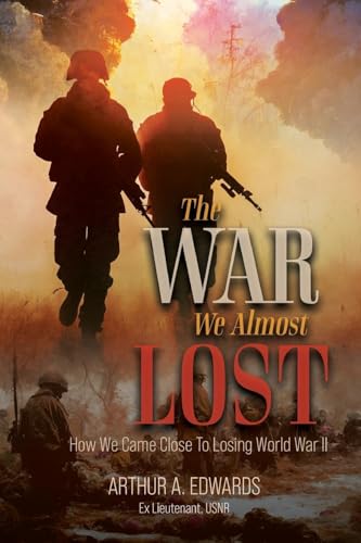 The War We Almost Lost: How We Came Close To Losing World War II von Inks and Bindings, LLC