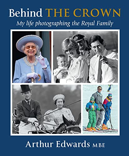 Behind the Crown: My Life Photographing the Royal Family von HarperCollins