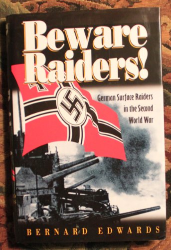 Beware Raiders: German Surface Raiders in the Second World War
