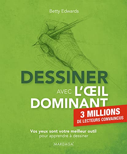Dessiner avec l'œil dominant: Vos yeux sont votre meilleur outil pour apprendre à dessiner von MARDAGA PIERRE