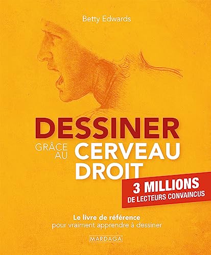 Dessiner grâce au cerveau droit: Le livre de référence pour vraiment apprendre à dessiner Dessiner grâce au cerveau droit: Le livre de référence pour vraiment apprendre à dessiner