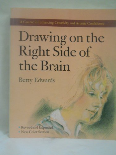 Drawing on the Right Side of the Brain: A Course in Enhancing Creativity and Artistic Confidence