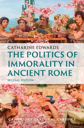 The Politics of Immorality in Ancient Rome (Cambridge Classical Classics) von Cambridge University Press