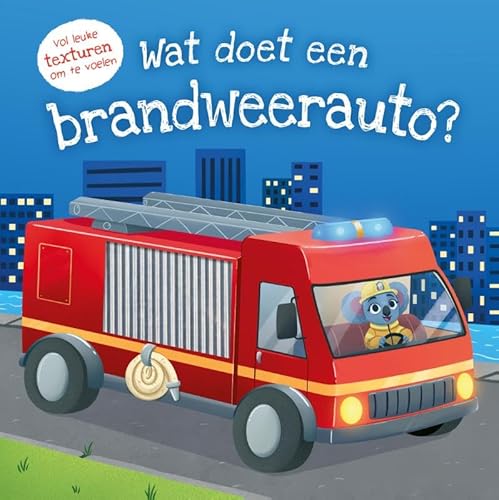 Wat doet een brandweerauto?: Vol leuke texturen om te voelen von Rebo Publishers