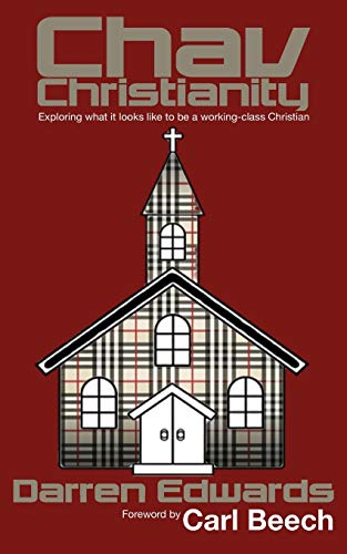 Chav Christianity: Exploring What It Looks Like to Be a Working-Class Christian von New Generation Publishing