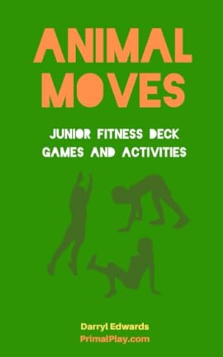 Animal Moves Junior Fitness Deck Games and Activities: Companion guide to the Animal Moves Junior Deck