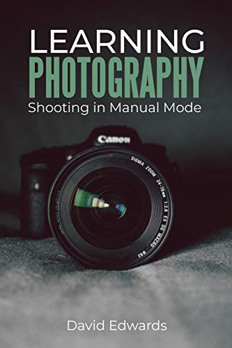 Learning photography: Shooting in manual mode von Independently Published